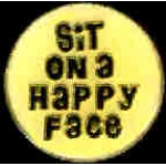 SIT ON A HAPPY FACE PIN